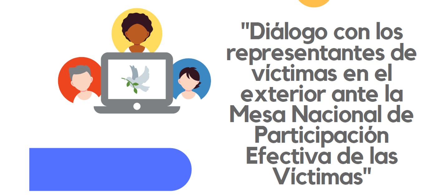 ¡Participe en el diálogo con los representantes de víctimas en el exterior ante la Mesa Nacional de Participación Efectiva de las Víctimas!