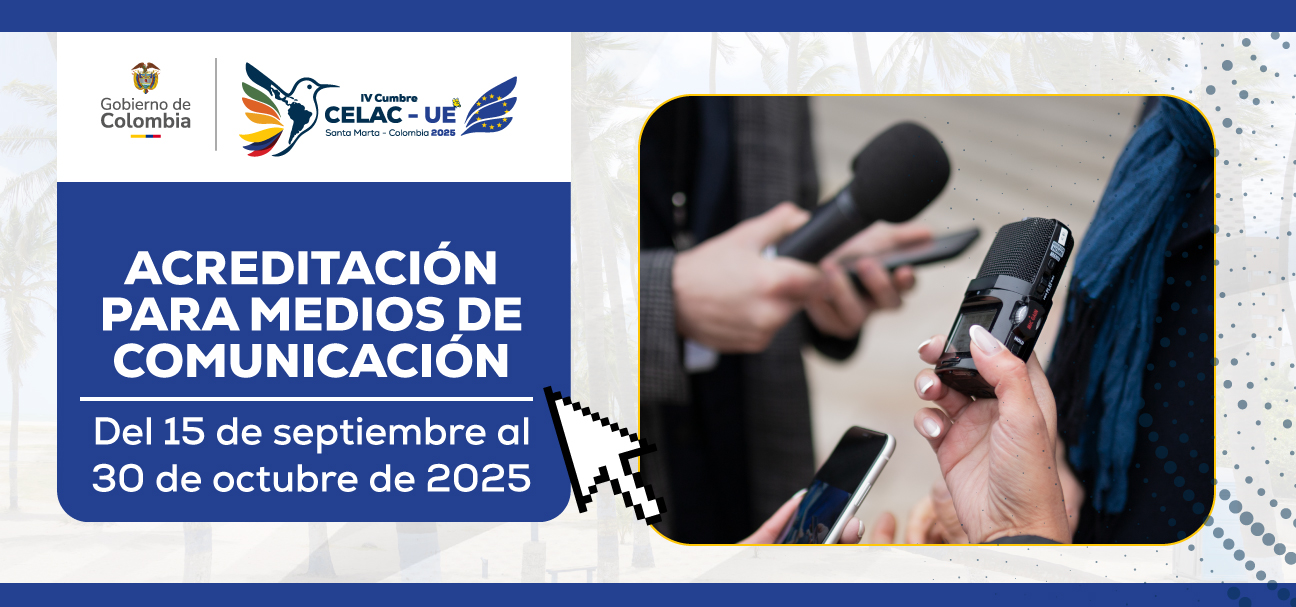 Abierta la acreditación de medios para la IV Cumbre CELAC – Unión Europea 2025 en Santa Marta