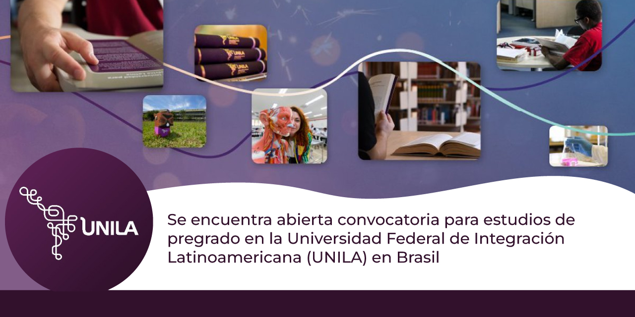 Se encuentra abierta convocatoria para estudios de pregrado en la Universidad Federal de Integración Latinoamericana (UNILA) en Brasil