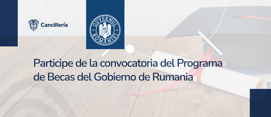 Participe de la convocatoria del Programa de Becas del Gobierno de Rumania