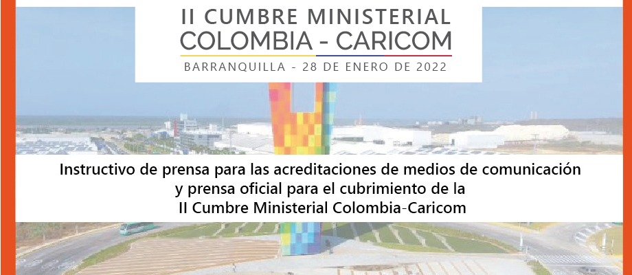 Instructivo de prensa para las acreditaciones de medios de comunicación y prensa oficial para el cubrimiento de la II Cumbre Ministerial Colombia-Caricom 