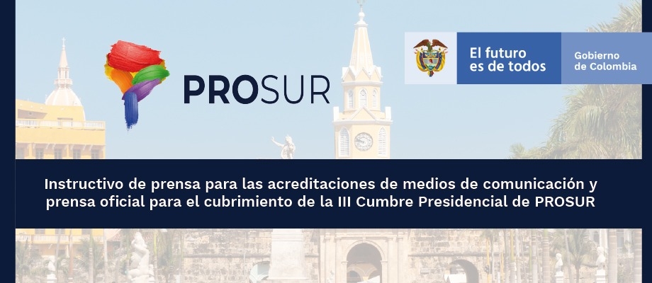 Instructivo de prensa para las acreditaciones de medios de comunicación y prensa oficial para el cubrimiento de la III Cumbre Presidencial de PROSUR 