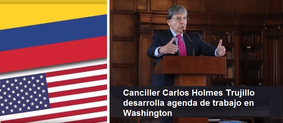 Canciller Carlos Holmes Trujillo desarrolla agenda en Washington
