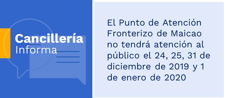 El Punto de Atención Fronterizo de Maicao no tendrá atención al público el 24, 25, 31 de diciembre de 2019 y 1 de enero de 2020
