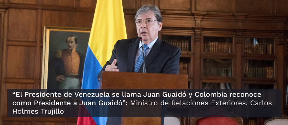 “El Presidente de Venezuela se llama Juan Guaidó y Colombia reconoce como Presidente a Juan Guaidó": Ministro de Relaciones Exteriores