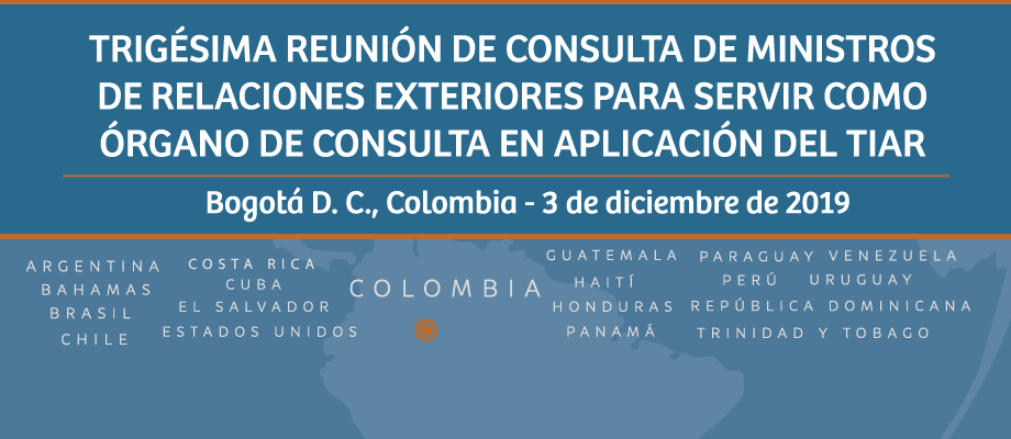 Colombia acogerá la Trigésima Reunión de Consulta de Ministros de Relaciones Exteriores para servir como Órgano de Consulta en Aplicación dele Tratado Interamericano de Asistencia Reciproca