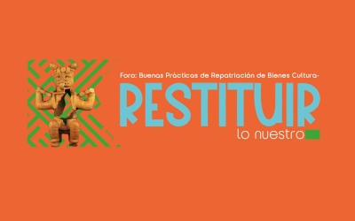 Foro Internacional sobre Repatriación y Restitución de Bienes Culturales