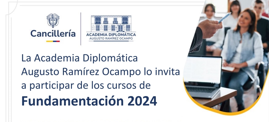 Academia Diplomática Augusto Ramírez Ocampo invita a consultar el cronograma de los Cursos de Fundamentación en línea 2024