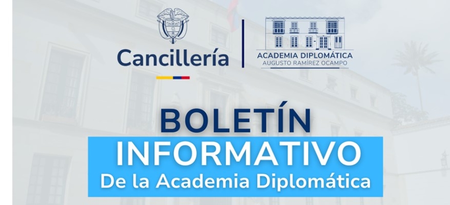 Boletín informativo de la Academia Diplomática Augusto Ramírez Ocampo del segundo trimestre de 2025 
