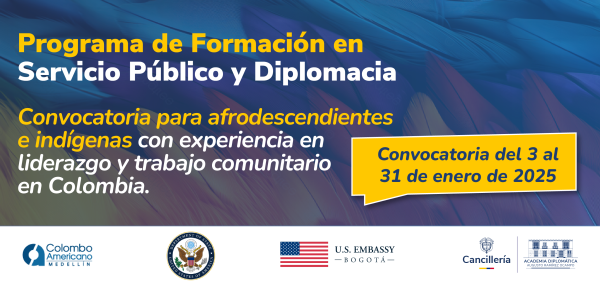 La Academia Diplomática, la Embajada de los Estados Unidos en Colombia y el Centro Colombo Americano de Medellín abren convocatoria para el Programa de Formación en Servicio Público y Diplomacia para Poblaciones Afrodescendientes e Indígenas