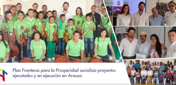 Plan Fronteras para la Prosperidad socializa proyectos ejecutados y en ejecución en Arauca