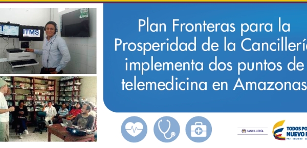 Plan Fronteras para la Prosperidad de la Cancillería implementa dos puntos de telemedicina en Amazonas